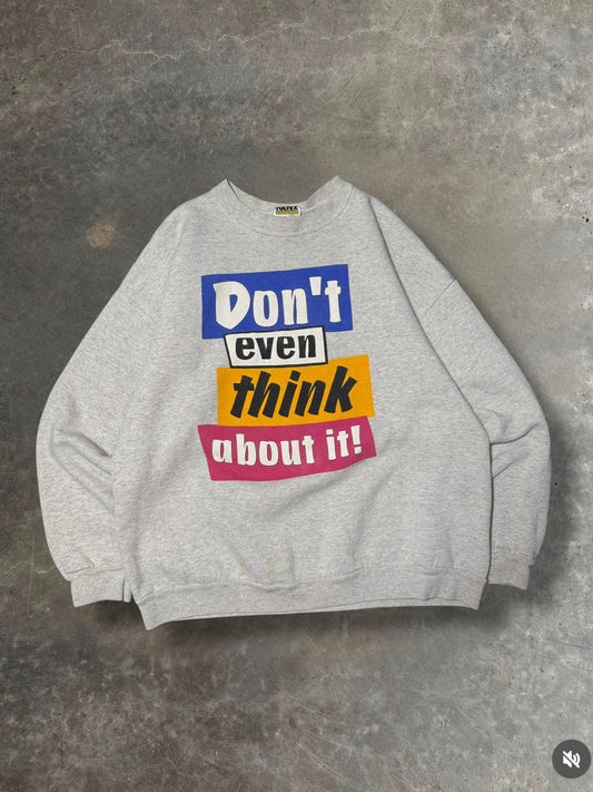 '90s Don't Think Crewneck Sz. XL